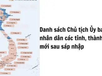 Danh sách Chủ tịch UBND các tỉnh, thành mới sau sáp nhập
