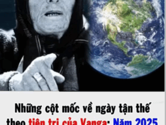 Dự báo năm 2025 của nhà tiên tri Vanga trở thành sự thật
