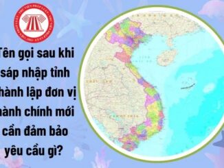 Xôn xao thông tin về tên gọi mới của các tỉnh, thành ở Việt Nam sau khi sáp nhập