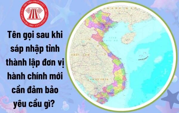 Xôn xao thông tin về tên gọi mới của các tỉnh, thành ở Việt Nam sau khi sáp nhập Xôn xao thông tin về tên gọi mới của các tỉnh, thành ở Việt Nam sau khi sáp nhập