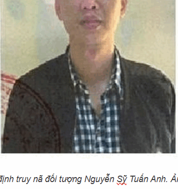 Công an truy nã Nguyễn Sỹ Tuấn Anh Công an truy nã Nguyễn Sỹ Tuấn Anh